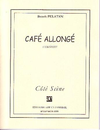 Couverture du livre « Café allongé » de Benoit Pelatan aux éditions Art Et Comedie