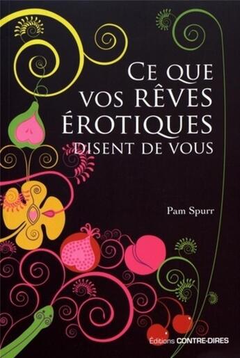 Couverture du livre « Ce que vos rêves érotiques disent de vous » de Pam Spurr aux éditions Contre-dires