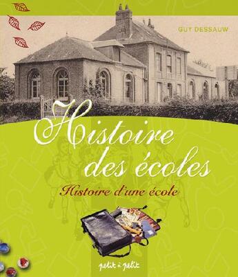 Couverture du livre « Histoire des écoles ; histoire d'une école » de Guy Dessauw aux éditions Petit A Petit