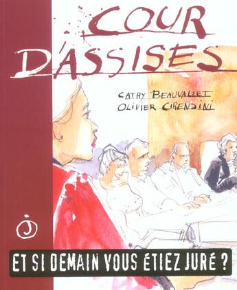 Couverture du livre « Cour D'Assises ; Et Si Demain Vous Etiez Jure ! » de Beauvallet et Cathy et Cirendini Olivier aux éditions Jalan