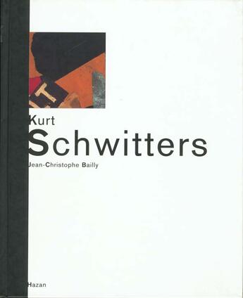 Couverture du livre « Schwitters » de Bailly-J.C aux éditions Hazan