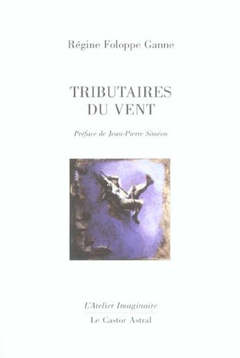 Couverture du livre « Tributaires du vent » de Regine Foloppe Ganne aux éditions Castor Astral