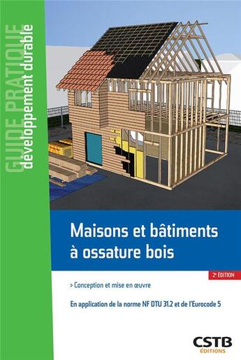 Couverture du livre « Maisons et bâtiments à ossature bois ; conception et mise en oeuvre (2e édition) » de Emilie Orand aux éditions Cstb