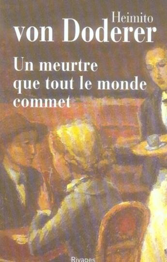 Couverture du livre « Un meurtre que tout le monde commet » de Heimito Von Doderer aux éditions Rivages