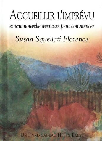 Couverture du livre « Accueillir l'imprévu et une nouvelle aventure peut commencer » de Susan Squellati Florence aux éditions Exley