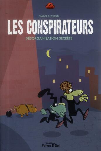 Couverture du livre « Les conspirateurs t.1 ; désorganisation secrète » de Pascal Thivillon aux éditions Poivre Et Sel