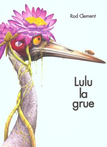 Couverture du livre « Lulu la grue » de Clement Rod / Clemen aux éditions Kaleidoscope