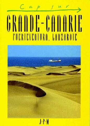 Couverture du livre « CAP SUR : grande canarie ; fuerteventura lanzarote » de Bernstein Ken aux éditions Jpm