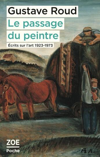 Couverture du livre « Le passage du peintre : Ecrits sur l'art 1923-1973 » de Gustave Roud aux éditions Zoe