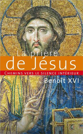 Couverture du livre « Chemins vers le silence intérireur avec la prière de Jésus » de Benoit Xvi aux éditions Parole Et Silence