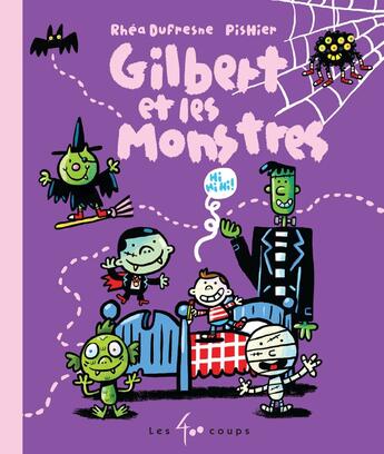 Couverture du livre « Gilbert et les monstres » de Rhea Dufresne et Pishier aux éditions 400 Coups