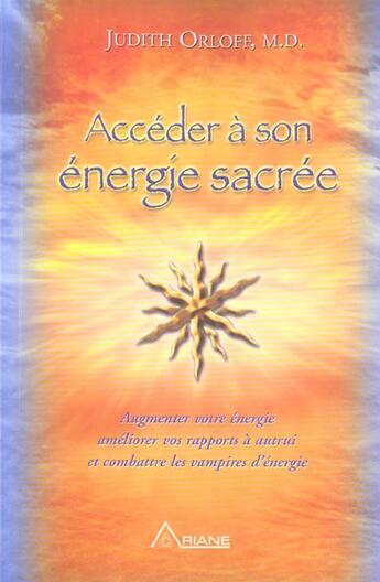 Couverture du livre « Accéder à son énergie sacrée (édition 2005) » de Judith Orloff aux éditions Ariane