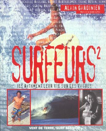 Couverture du livre « Surfeurs T.2 ; Ils Rythment Leurs Vie Sur Les Vagues » de Alain Gardinier aux éditions Vent De Terre