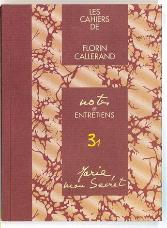 Couverture du livre « Les chaiers de Florin Callerand ; notes et entretiens 3.1 ; Marie, mon secret ! » de Florin Callerand aux éditions Roche D'or