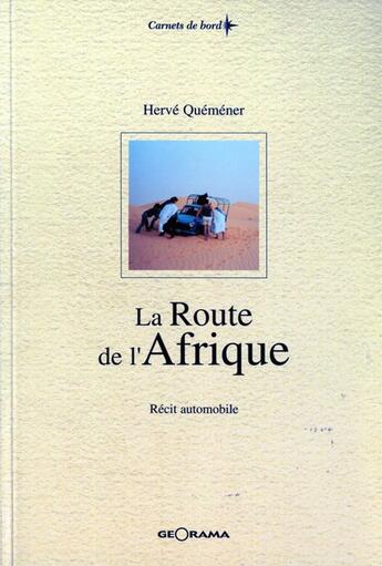 Couverture du livre « La Route De L'Afrique Recit Automobile » de H. Quemener aux éditions Georama