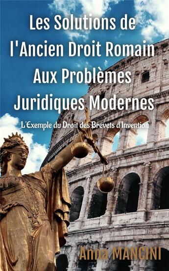 Couverture du livre « LES SOLUTIONS DE L'ANCIEN DROIT ROMAIN AUX PROBLEMES JURIDIQUES » de Mancini Anna aux éditions Buenos Books