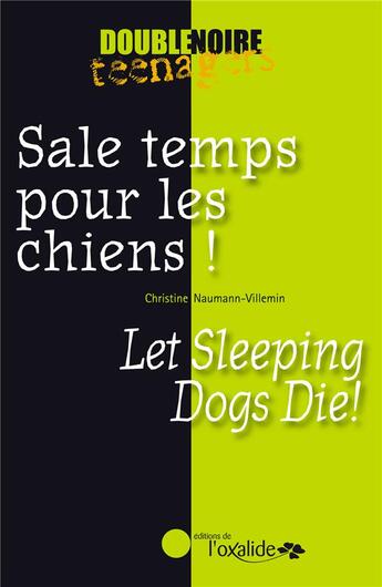 Couverture du livre « Sale temps pour les chiens ! ; let sleeping dogs die! » de Christine Naumann-Villemin aux éditions Oxalide