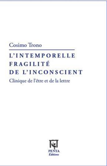 Couverture du livre « L'intemporelle fragilité de l'inconscient ; clinique de l'être et de la lettre » de Cosimo Trono aux éditions L'harmattan