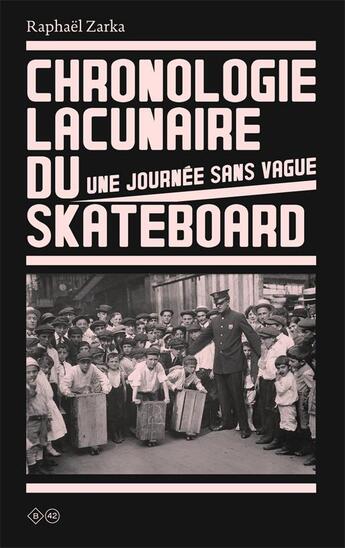 Couverture du livre « Chronologie lacunaire du skateboard, 1779-2009 » de Raphael Zarka aux éditions Editions B42