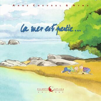 Couverture du livre « La mer est partie... » de Nyma et Anne Chevrel aux éditions Planete Revee