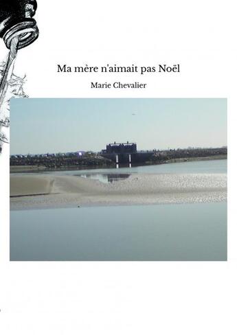 Couverture du livre « Ma mère n'aimait pas Noël » de Marie Chevalier aux éditions Thebookedition.com