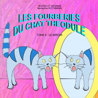 Couverture du livre « LES FOURBERIES DU CHAT THEODULE TOME 6 » de Samantha Rothmann aux éditions Thebookedition.com