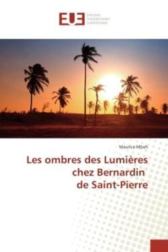 Couverture du livre « Les ombres des Lumieres chez Bernardin de Saint-Pierre » de Maurice Mbah aux éditions Editions Universitaires Europeennes