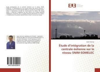 Couverture du livre « Etude d'integration de la centrale eolienne sur le reseau snim-somelec » de  aux éditions Editions Universitaires Europeennes