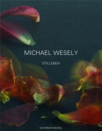 Couverture du livre « Michael wesely still lifes /anglais/allemand » de  aux éditions Schirmer Mosel