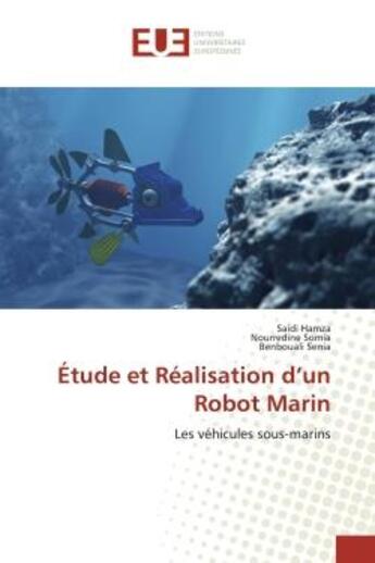 Couverture du livre « Étude et Réalisation d'un Robot Marin : Les véhicules sous-marins » de Saidi Hamza aux éditions Editions Universitaires Europeennes