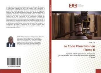 Couverture du livre « Le Code Pénal Ivoirien (Tome I) » de Eloi K. Yao aux éditions Editions Universitaires Europeennes