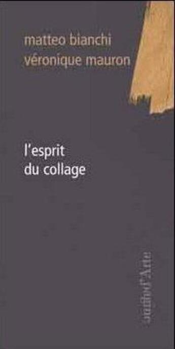 Couverture du livre « L'esprit du collage » de Matteo Bianchi et Veronique Mauron aux éditions Pagine D'arte