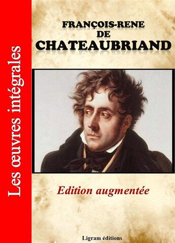 Couverture du livre « Les oeuvres intégrales » de Chateaubriand aux éditions Ligram