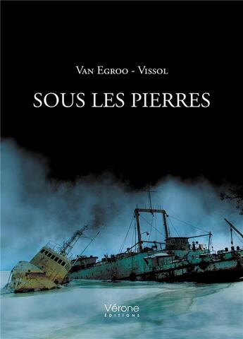 Couverture du livre « Sous les pierres » de Francois-Xavier Vissol et Dominique Van Egroo aux éditions Verone