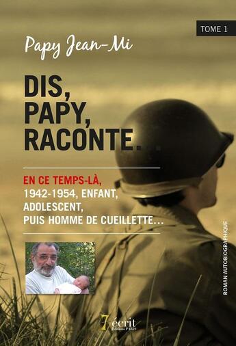 Couverture du livre « Dis, papy, raconte tome 1 » de Jean-Mi Papy aux éditions 7 Ecrit