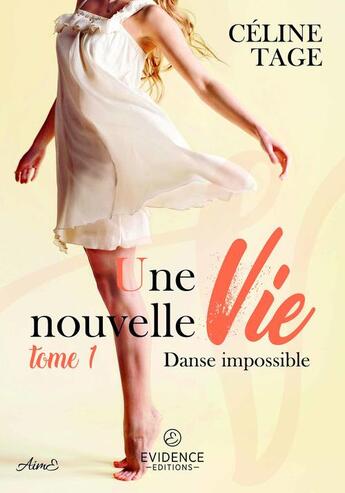 Couverture du livre « Danse impossible tome 1 : Une nouvelle vie » de Céline Tage aux éditions Evidence Editions