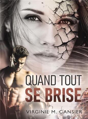 Couverture du livre « Quand tout se brise » de Virginie M. Cansier aux éditions Bookelis