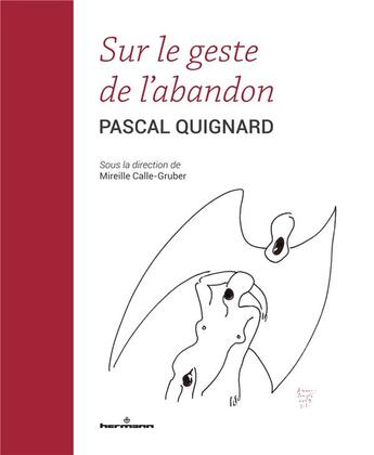 Couverture du livre « Sur le geste de l'abandon » de Pascal Quignard et Mireille Calle-Gruber aux éditions Hermann