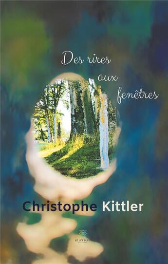 Couverture du livre « Des rires aux fenêtres » de Christophe Kittler aux éditions Le Lys Bleu
