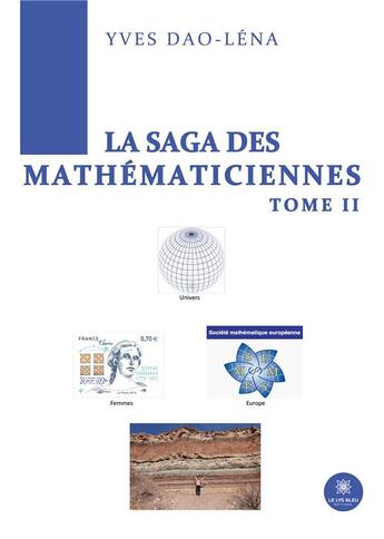 Couverture du livre « La saga des mathématiciennes Tome 2 » de Yves Dao-Lena aux éditions Le Lys Bleu