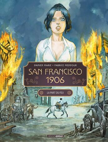 Couverture du livre « San Francisco 1906 Tome 2 : La part du feu » de Damien Marie et Fabrice Meddour aux éditions Bamboo