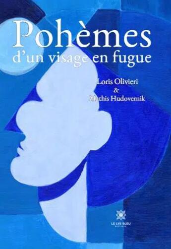 Couverture du livre « Pohèmes d'un visage en fugue » de Loris Olivieri et Mathis Hudovernik aux éditions Le Lys Bleu