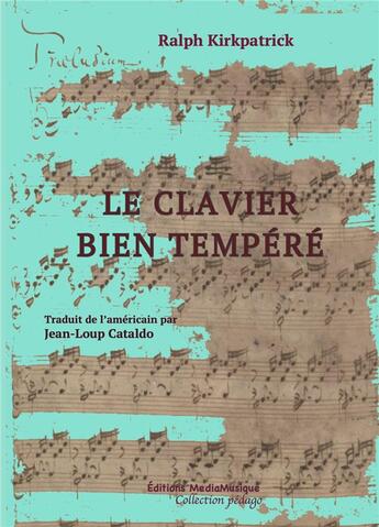 Couverture du livre « Le clavier bien tempere » de Kirkpatrick/Cataldo aux éditions Mediamusique