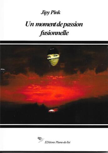 Couverture du livre « Un moment de passion fusionnelle » de Jipy Pink aux éditions Plume-de-soi