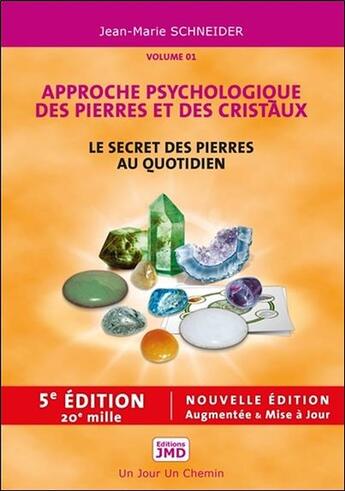 Couverture du livre « Le secret des pierres et des cristaux Tome 1 ; approche psychologique des pierres et des cristaux » de Jean-Marie Schneider aux éditions Editions Jmd