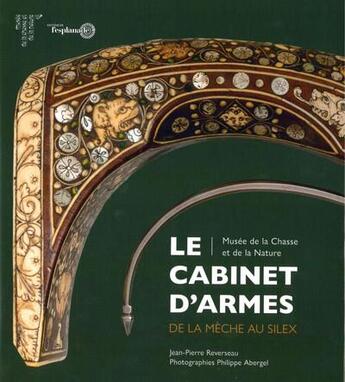 Couverture du livre « Le cabinet d'armes : de la mèche au silex » de Jean-Pierre Reverseau et Philippe Abergel aux éditions L'esplanade