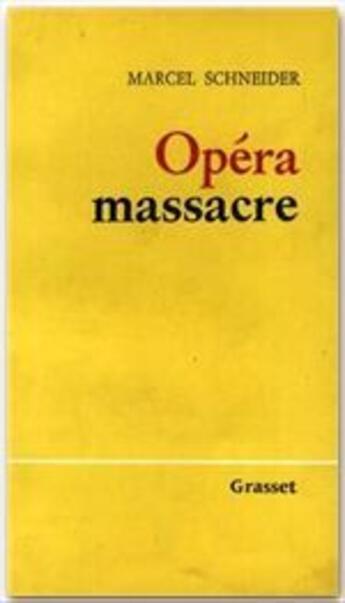 Couverture du livre « Opéra massacre » de Marcel Schneider aux éditions Grasset