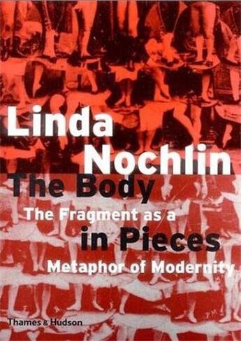 Couverture du livre « Body in pieces: the fragment as a metaphor of modernity » de Nochlin Linda aux éditions Thames & Hudson