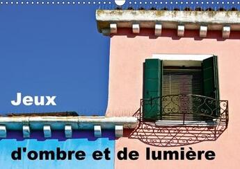 Couverture du livre « Jeux d ombre et de lumiere calendrier mural 2018 din a3 hori - un regard photographique sur l » de Rechberger G aux éditions Calvendo