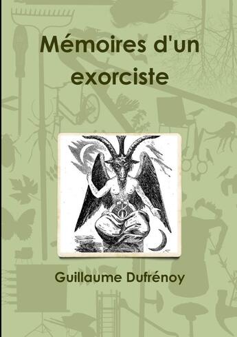 Couverture du livre « Mémoires d'un exorciste » de Guillaume Dufrénoy aux éditions Lulu